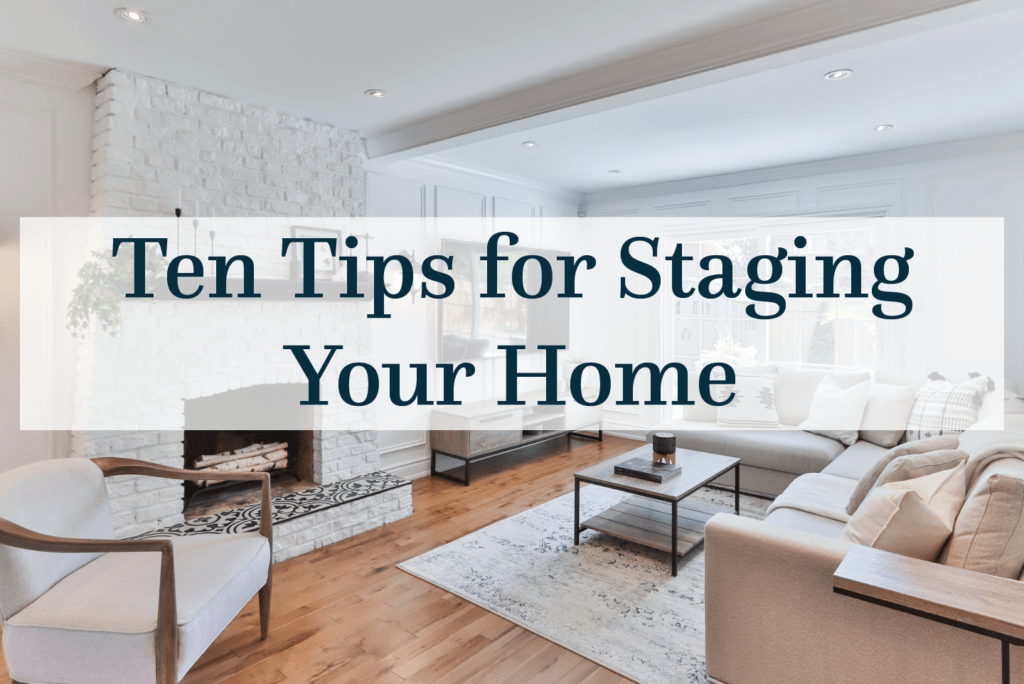 Ten Tips for Staging Your Home