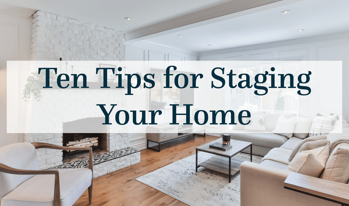 Ten Tips for Staging Your Home