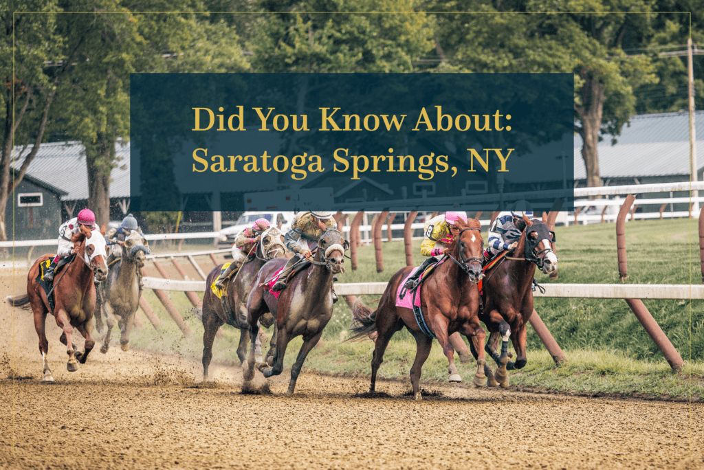 Did You Know About: Saratoga Springs, NY