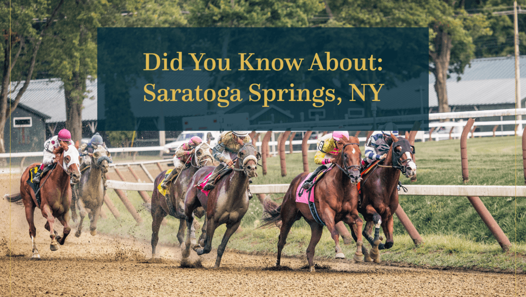 Did You Know About: Saratoga Springs, NY