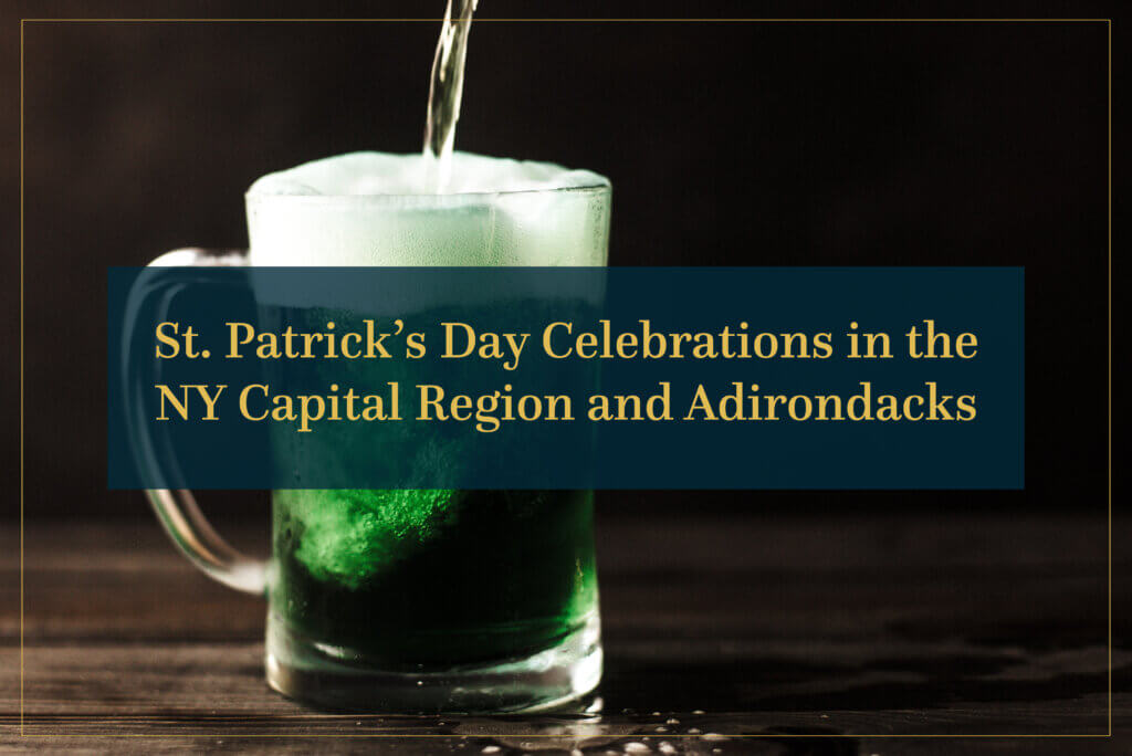 Glass Mug of Green Beer, with banner that says St. Patrick’s Day Celebrations in the NY Capital Region and Adirondacks