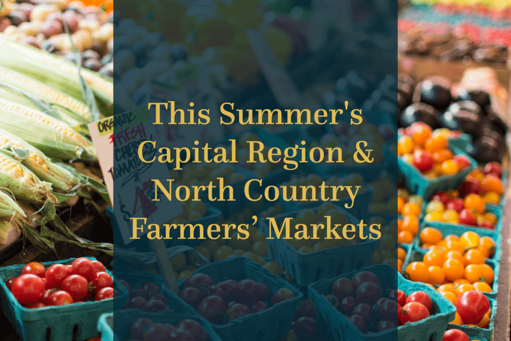 This Summer's Capital Region and North Country Farmer's Markets