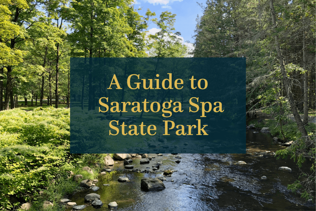 A Guide to Saratoga Spa State Park Hiking, Mineral Baths, and More • Julie & Co. Realty Julie