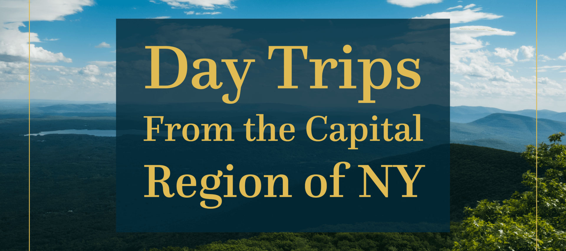 Day Trips From the Capital Region of NY