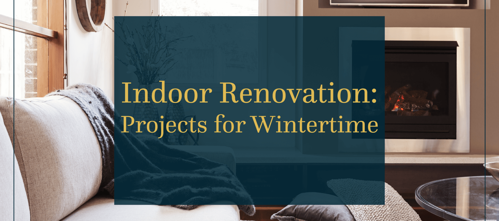 Indoor Renovation: Projects for Wintertime