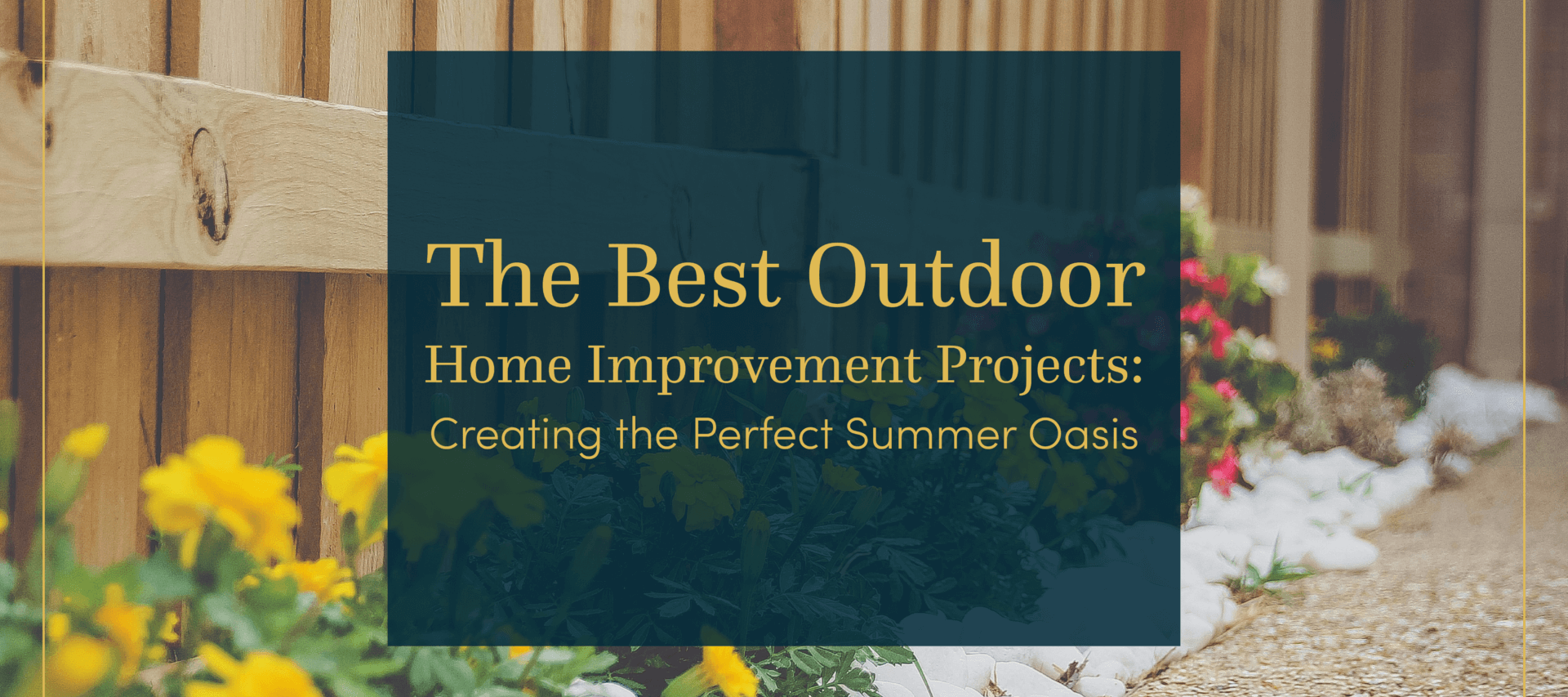 The Best Outdoor Home Improvement Projects: Creating the Perfect Summer Oasis